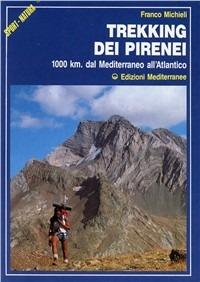 Trekking dei Pirenei. 1000 km. dal Mediterraneo all'Atlantico - Franco Michieli - Libro Edizioni Mediterranee 1988, Sport natura | Libraccio.it
