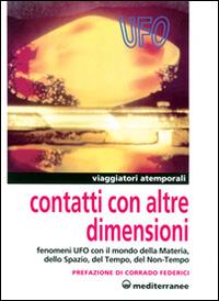 Contatti con altre dimensioni. Fenomeni UFO con il mondo della materia, dello spazio, del tempo, del non-tempo  - Libro Edizioni Mediterranee 1996, Ufologia | Libraccio.it