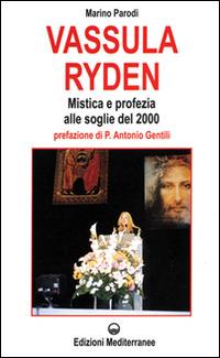 Vassula Ryden. Mistica e profezia cristiana alle soglie del Duemila - Marino Parodi - Libro Edizioni Mediterranee 1997, Esoterismo, medianità, parapsicologia | Libraccio.it