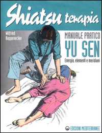 Image of Shiatsuterapia. Yu sen. Energia, elementi e meridiani. Manuale pratico