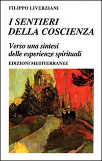 I sentieri della coscienza. Verso una sintesi delle esperienze spirituali - Filippo Liverziani - Libro Edizioni Mediterranee 1997, Yoga, zen, meditazione | Libraccio.it