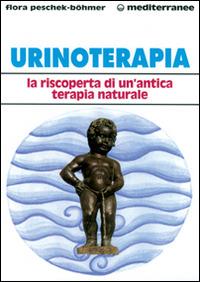 Urinoterapia. La riscoperta di un'antica terapia naturale - Flora Peschek Böhmer - Libro Edizioni Mediterranee 1997, L'altra medicina | Libraccio.it