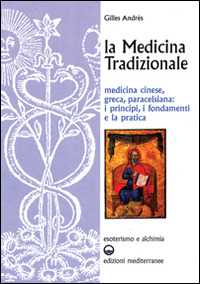 Image of La medicina tradizionale. Medicina cinese, greca, paracelsiana: i...