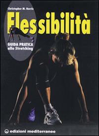 Flessibilità. Principi e pratica - Christopher M. Norris - Libro Edizioni Mediterranee 1997, Ginnastica | Libraccio.it