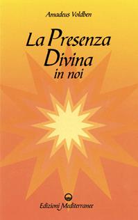 La presenza divina in noi - Amadeus Voldben - Libro Edizioni Mediterranee 1997, Esoterismo, medianità, parapsicologia | Libraccio.it