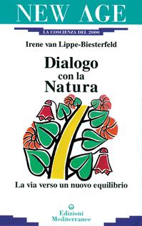 Dialogo con la natura. La via verso un nuovo equilibrio - Irene Van Lippe Biesterfeld - Libro Edizioni Mediterranee 1997, New age | Libraccio.it