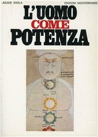 L' uomo come potenza - Julius Evola - Libro Edizioni Mediterranee 1988, Opere di Julius Evola | Libraccio.it