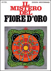 Il mistero del fiore d'oro - Tzu Lu - Libro Edizioni Mediterranee 1983, Orizzonti dello spirito | Libraccio.it