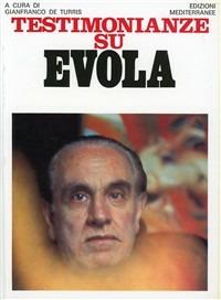 Testimonianze su Evola - Gianfranco De Turris - Libro Edizioni Mediterranee 1983, Opere di Julius Evola | Libraccio.it