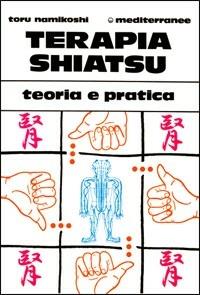 Terapia shiatsu - Tokujiro Namikoshi - Libro Edizioni Mediterranee 1983, L' altra medicina | Libraccio.it