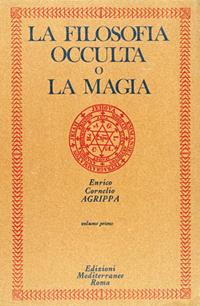 La filosofia occulta o La magia. Vol. 1: La magia naturale - Cornelio Enrico Agrippa - Libro Edizioni Mediterranee 1983, Classici dell'occulto | Libraccio.it