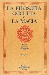 La filosofia occulta o La magia. Vol. 1: magia naturale, La. - Cornelio Enrico Agrippa - Libro Edizioni Mediterranee 1983, Classici dell'occulto | Libraccio.it