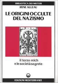 Le origini occulte del nazismo - René Alleau - Libro Edizioni Mediterranee 1988, Biblioteca dei misteri | Libraccio.it