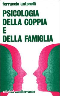Psicologia della coppia e della famiglia - Ferruccio Antonelli - Libro Edizioni Mediterranee 1983, Biblioteca di psicologia moderna | Libraccio.it