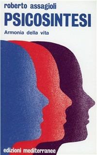 Psicosintesi - Roberto Assagioli - Libro Edizioni Mediterranee 1983, Biblioteca di psicologia moderna | Libraccio.it
