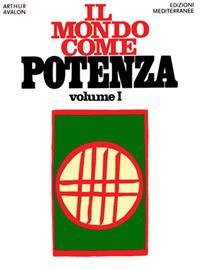 Il mondo come potenza. Vol. 1 - Arthur Avalon - Libro Edizioni Mediterranee 1983, Orizzonti dello spirito | Libraccio.it