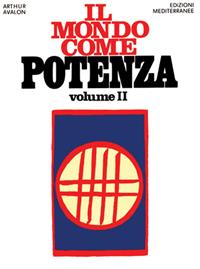 Il mondo come potenza. Vol. 2 - Arthur Avalon - Libro Edizioni Mediterranee 1983, Orizzonti dello spirito | Libraccio.it