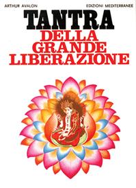 Tantra della grande liberazione - Arthur Avalon - Libro Edizioni Mediterranee 1987, Orizzonti dello spirito | Libraccio.it