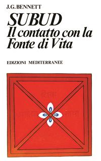 Subud. Il contatto con la fonte di vita - John Godolphin Bennett - Libro Edizioni Mediterranee 1983, Yoga, zen, meditazione | Libraccio.it