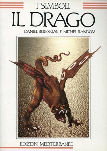 Il drago - Daniel Beresniak, Michel Random - Libro Edizioni Mediterranee 1988, Caleidoscopio | Libraccio.it
