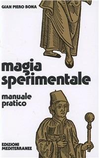 Magia sperimentale - Gian Piero Bona - Libro Edizioni Mediterranee 1983, Biblioteca magica | Libraccio.it