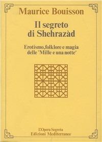 Il segreto di Sherazad - Maurice Bouisson - Libro Edizioni Mediterranee 1988, L'opera segreta | Libraccio.it