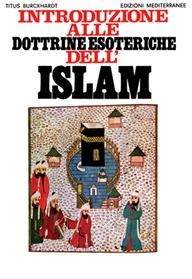 Introduzione alle dottrine esoteriche dell'Islam - Titus Burckhardt - Libro Edizioni Mediterranee 1983, Orizzonti dello spirito | Libraccio.it