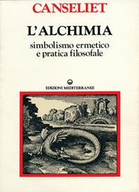 L'alchimia. Vol. 1: Studi di simbolismo ermetico e pratica filosofale - Eugène Canseliet - Libro Edizioni Mediterranee 1985, Classici dell'occulto. Alchimia | Libraccio.it