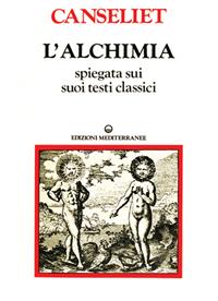 L'alchimia. Vol. 2: Gli antichi. Testi classici - Eugène Canseliet - Libro Edizioni Mediterranee 1985, Classici dell'occulto. Alchimia | Libraccio.it