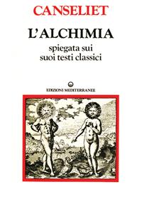 L' alchimia. Vol. 2: Gli antichi. Testi classici. - Eugène Canseliet - Libro Edizioni Mediterranee 1985, Classici dell'occulto. Alchimia | Libraccio.it