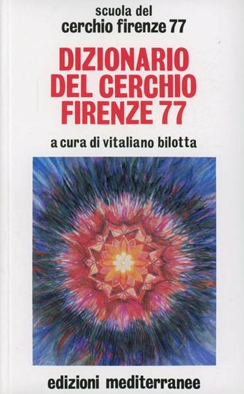 Dizionario del Cerchio Firenze 77  - Libro Edizioni Mediterranee 1988, Esoterismo, medianità, parapsicologia | Libraccio.it