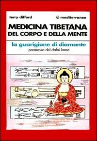 Medicina tibetana del corpo e della mente - Terry Clifford - Libro Edizioni Mediterranee 1991, L' altra medicina | Libraccio.it