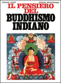 Il pensiero del buddhismo indiano - Edward Conze - Libro Edizioni Mediterranee 1988, Orizzonti dello spirito | Libraccio.it
