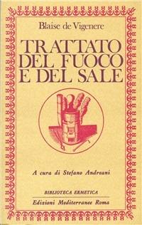 Trattato del fuoco e del sale - Blaise de Vigenère - Libro Edizioni Mediterranee 1983, Biblioteca ermetica | Libraccio.it