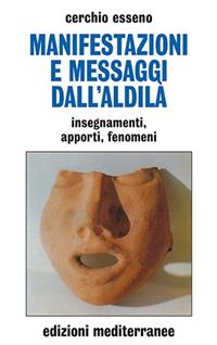 Manifestazioni e messaggi dall'aldilà  - Libro Edizioni Mediterranee 1990, Esoterismo, medianità, parapsicologia | Libraccio.it
