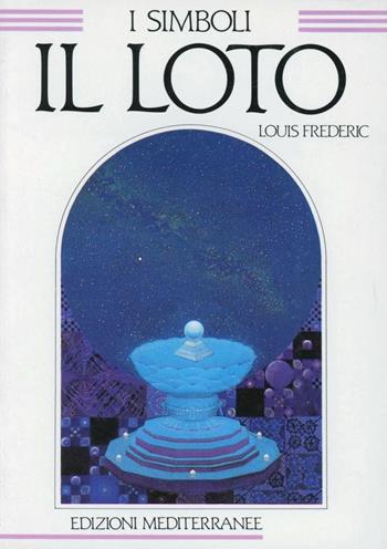 Il loto - Louis Frédéric - Libro Edizioni Mediterranee 1988, Caleidoscopio | Libraccio.it