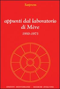 Appunti dal laboratorio di Mère - Satprem - Libro Edizioni Mediterranee 1994, Yoga, zen, meditazione | Libraccio.it