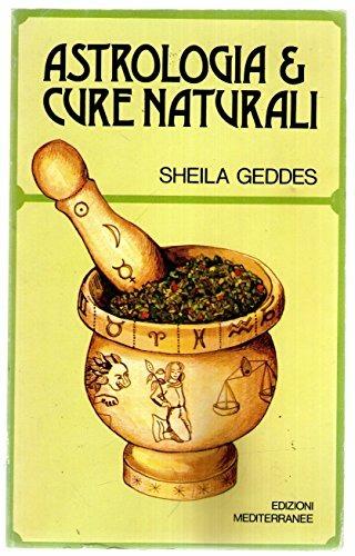 Astrologia e cure naturali - Sheila Geddes - Libro Edizioni Mediterranee 1983, L' altra medicina | Libraccio.it
