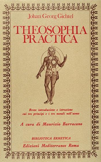 Theosophia practica - J. Georg Gichtel - Libro Edizioni Mediterranee 1983, Biblioteca ermetica | Libraccio.it