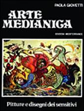 Arte medianica. Pitture e disegni dei sensitivi