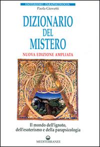 Dizionario del mistero - Paola Giovetti - Libro Edizioni Mediterranee 1987, Esoterismo, medianità, parapsicologia | Libraccio.it