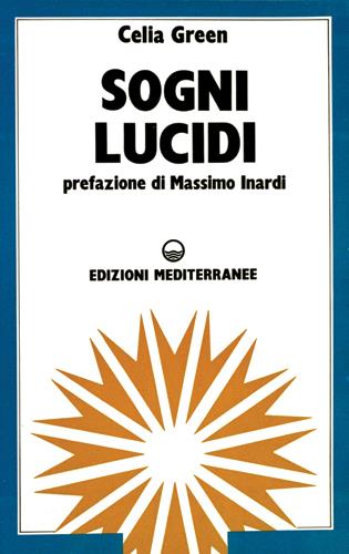 Sogni lucidi - Celia Green - Libro Edizioni Mediterranee 1983, Esoterismo, medianità, parapsicologia | Libraccio.it