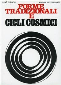 Forme tradizionali e cicli cosmici - René Guénon - Libro Edizioni Mediterranee 1983, Orizzonti dello spirito | Libraccio.it