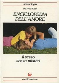 Enciclopedia dell'amore - Fritz Kahn - Libro Edizioni Mediterranee 1983, Sessuologia | Libraccio.it