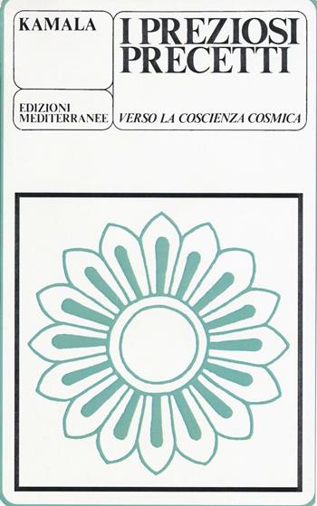 I preziosi precetti. Verso la coscienza cosmica - Kamala - Libro Edizioni Mediterranee 1983, Yoga, zen, meditazione | Libraccio.it