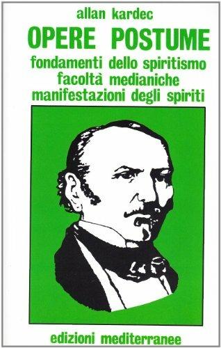 Opere postume - Allan Kardec - Libro Edizioni Mediterranee 1983, Esoterismo, medianità, parapsicologia | Libraccio.it