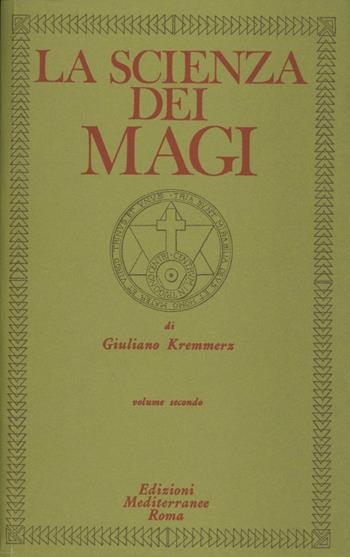 La scienza dei Magi. Vol. 2 - Giuliano Kremmerz - Libro Edizioni Mediterranee 1983, Classici dell'occulto | Libraccio.it