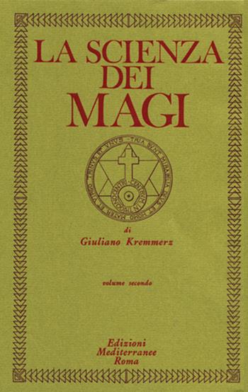 La scienza dei Magi. Vol. 2 - Giuliano Kremmerz - Libro Edizioni Mediterranee 1983, Classici dell'occulto | Libraccio.it