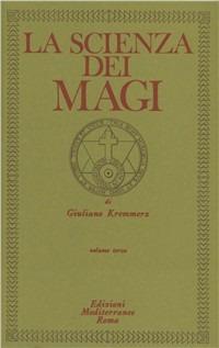 La scienza dei Magi. Vol. 3 - Giuliano Kremmerz - Libro Edizioni Mediterranee 1983, Classici dell'occulto | Libraccio.it