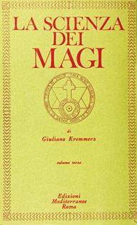 La scienza dei Magi. Vol. 3 - Giuliano Kremmerz - Libro Edizioni Mediterranee 1983, Classici dell'occulto | Libraccio.it